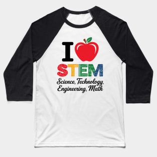 I Love STEM Student Teacher 1st Day Of School Back To School Baseball T-Shirt